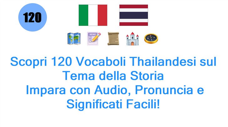 Scopri 120 Vocaboli Thailandesi sul Tema della Storia: Impara con Audio, Pronuncia e Significati Facili!